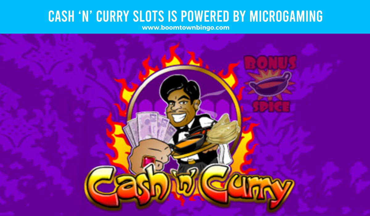 Cash ‘n’ Curry Slots is made by Microgaming