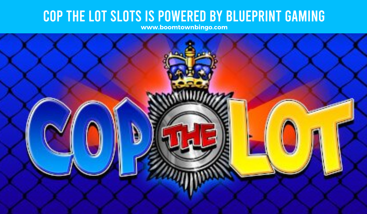  Blueprint Gaming powers Cop the Lot Slots