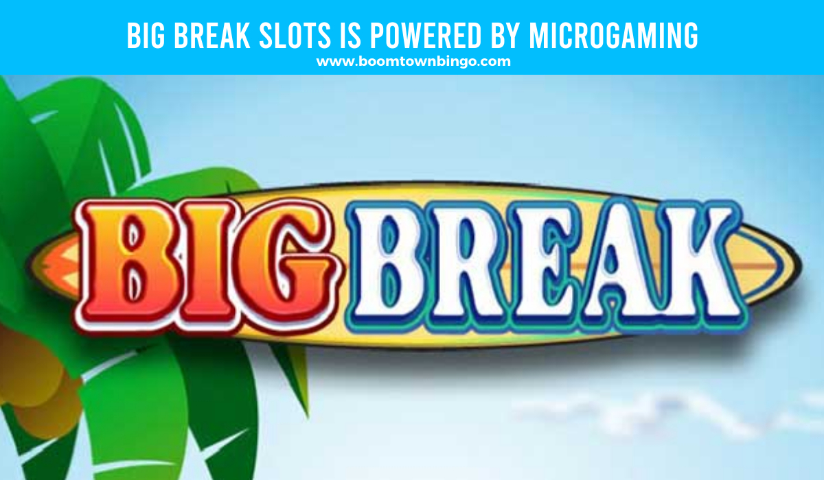 Big Break Slots is made by Microgaming