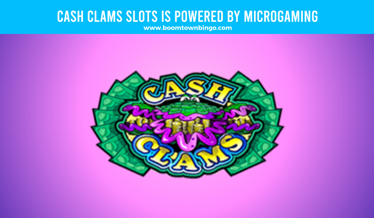 Cash Clams Slots is made by Microgaming